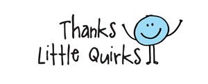 Thanks Little Quirks